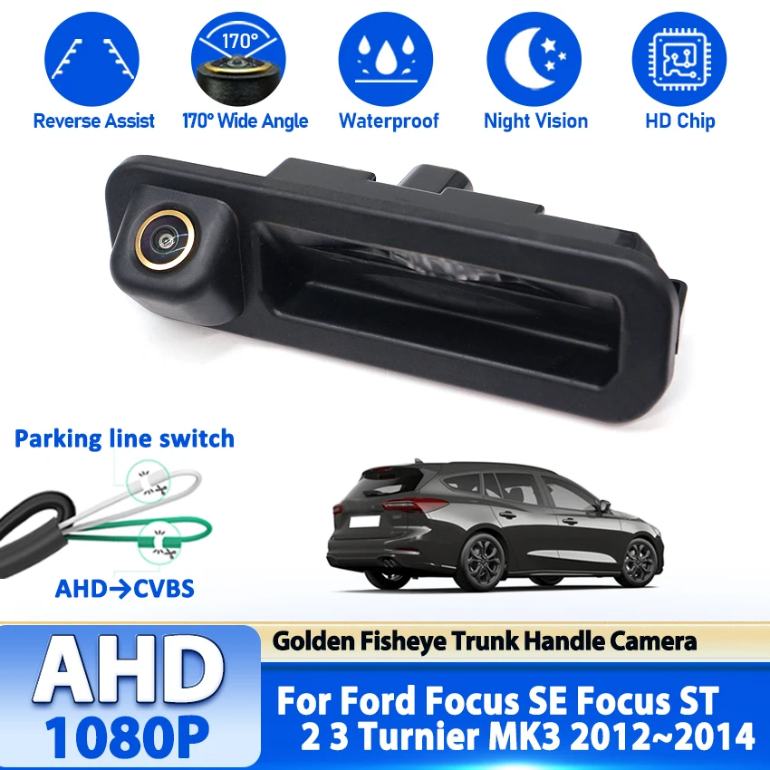 Камера заднего вида Ручка багажника HD 1700. °   Золотой рыбий глаз ночного видения для Ford Focus SE Focus ST 2 3 Turnier MK3 2012 ~ 2014