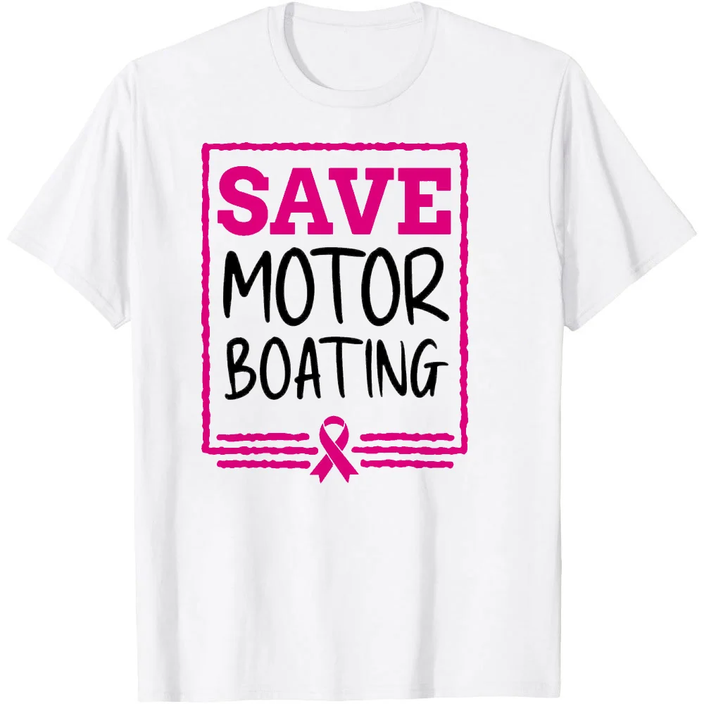 Save Motor Boating Funny Breast Cancer Pink Ribbon Men Gift T-shirt Breast Cancer Shirts for Men Gifts Idea Support Outfit Tops