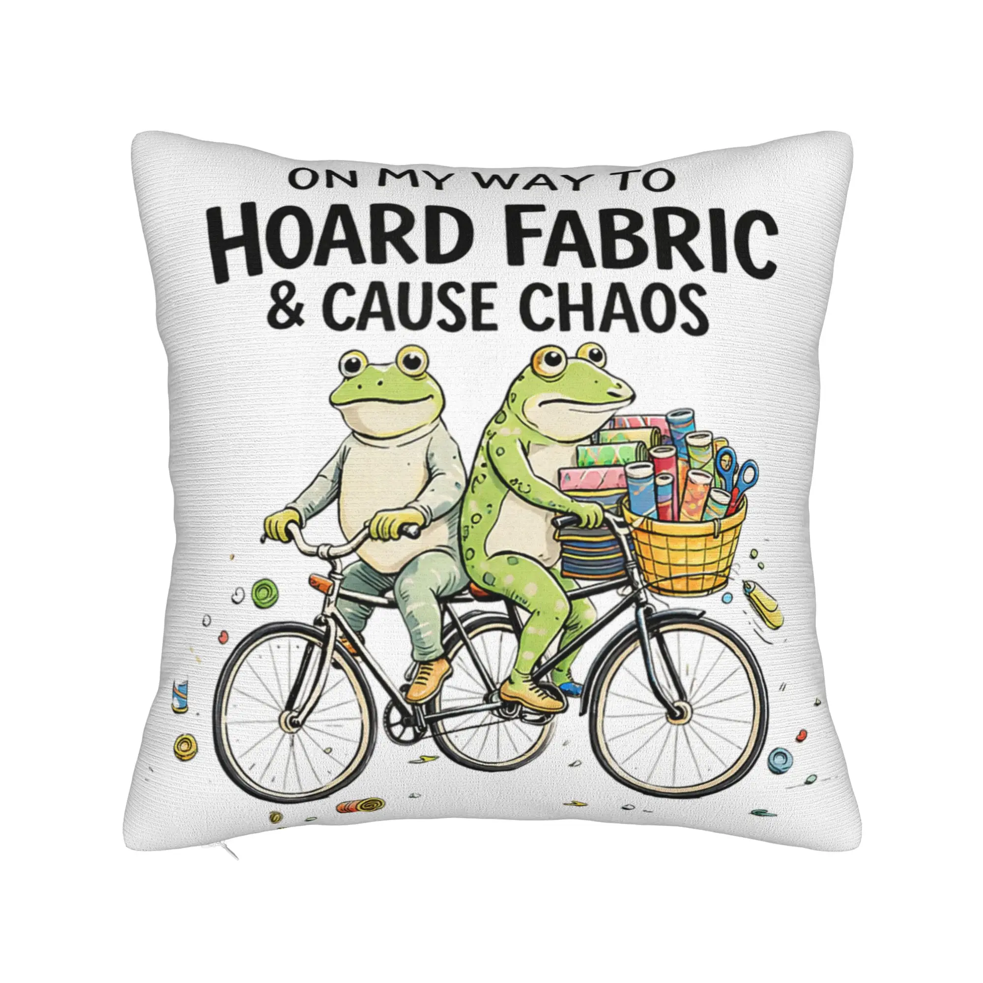 On My Way to Hoard Fabrics and Cause Chaos Pillow Cover Printed Cushion Cover Decoration Throw Pillow Case Cover Home Multi-Size