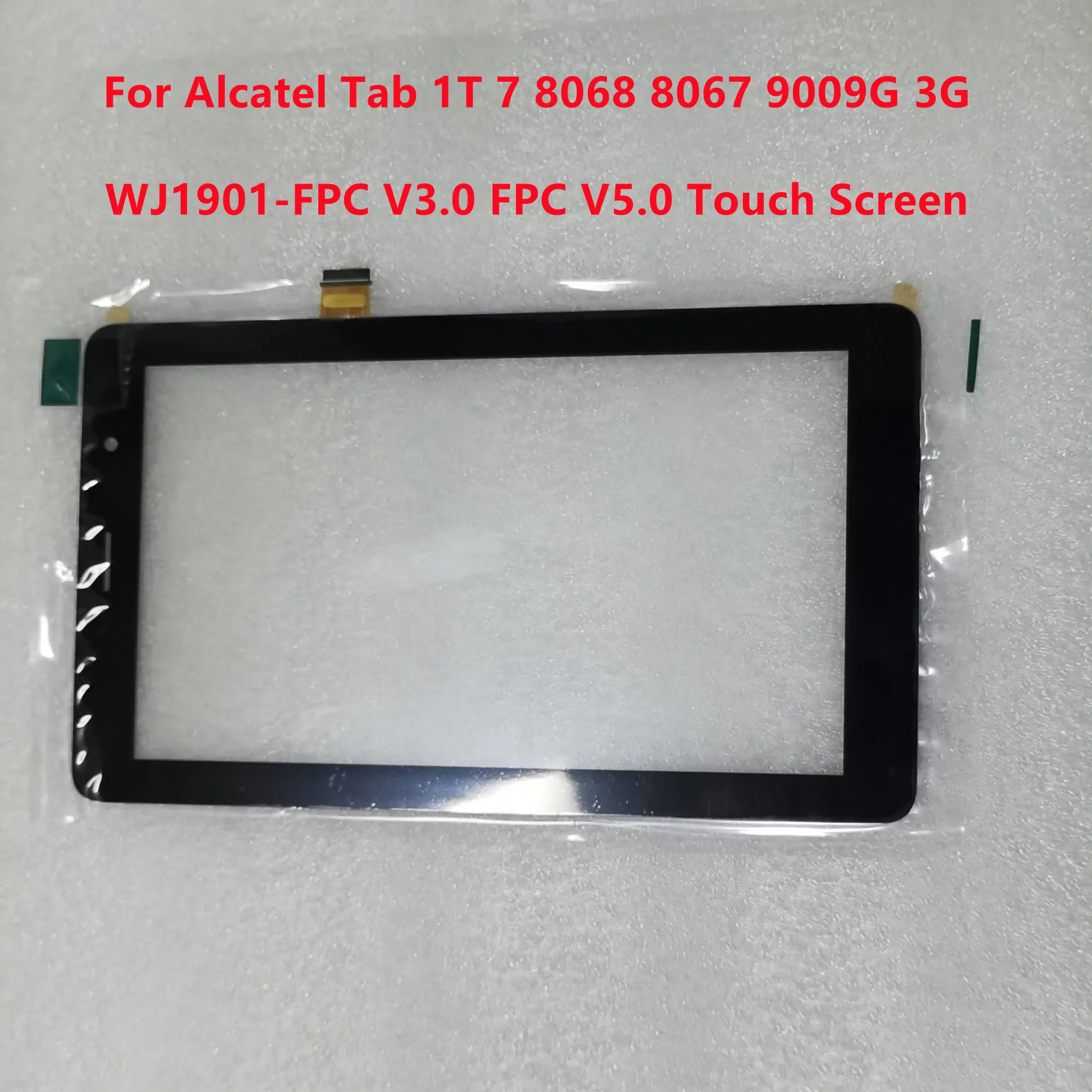 

7'' Inch For Alcatel Tab 1T 7 8067 8068 9009G 3G WJ1901-FPC V3.0 FPC V5.0 Touch Screen Panel Sensor Glass Digitizer 100% Tested