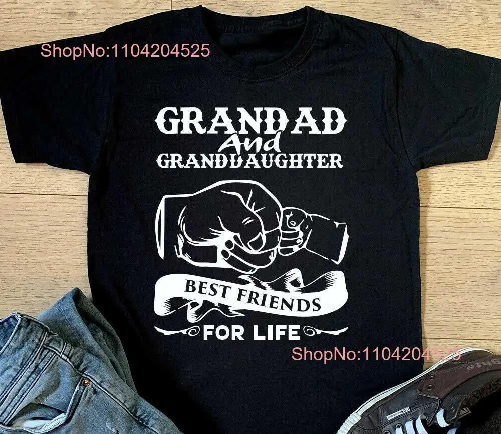 Grandad Granddaughter Best Friends For Life T shirt Mens Fathers Day Top Boys Birthday Christmas long or short sleeves