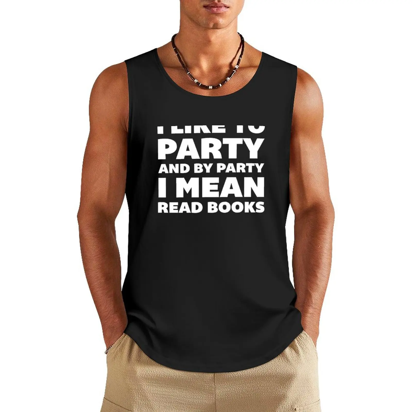 

I Like to Party and By Party I Mean Read Books Tank Top T-shirt for fitness sports t-shirts for men