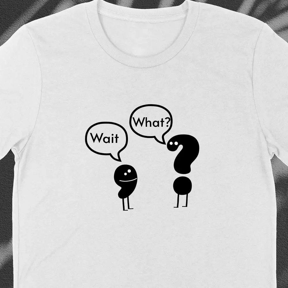 Wait What Funny T Shirt Teacher Grammar Punctuation Joke Appreciation English Class