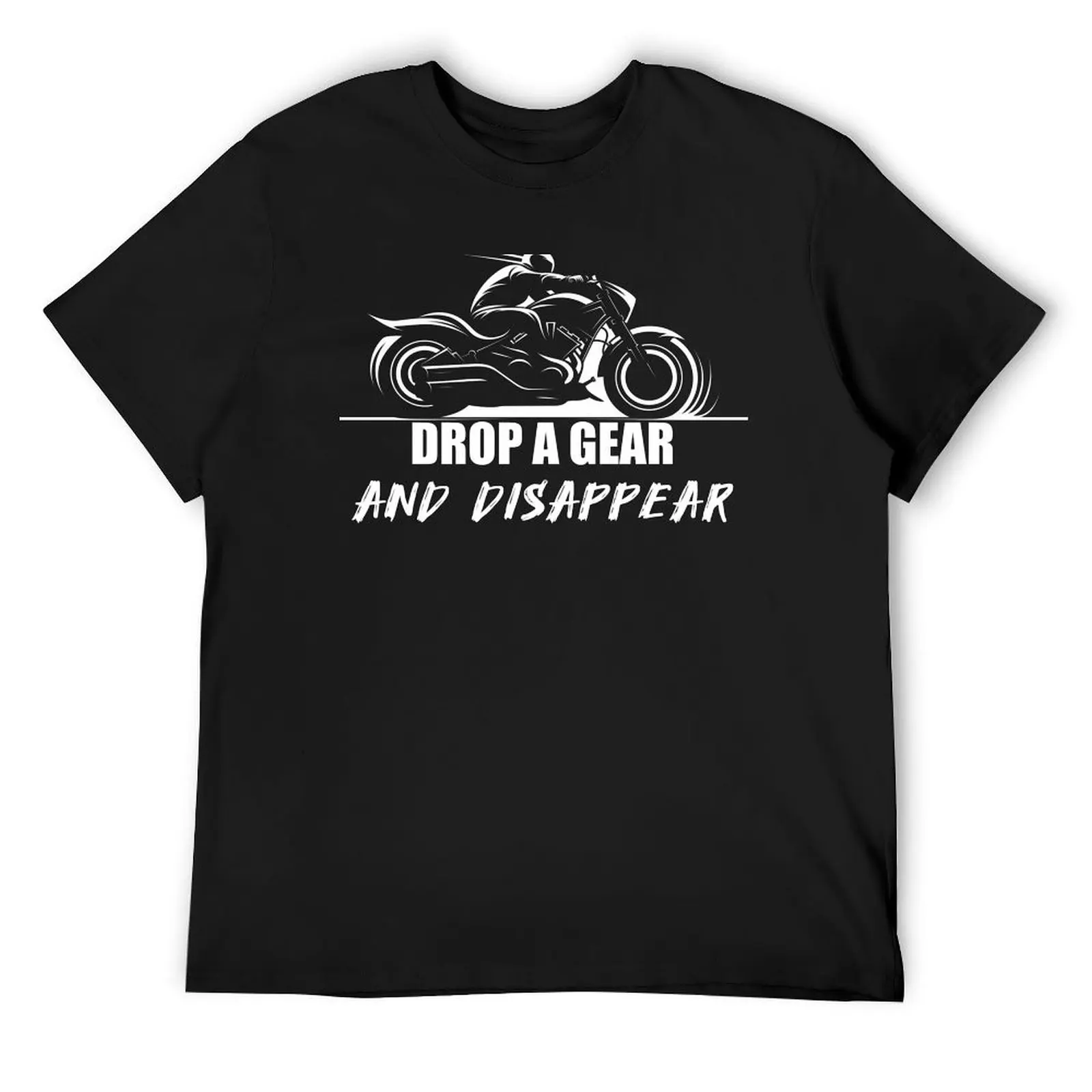 Motocycle Fast life style Drop A Gear and Disappear T-Shirt summer top baggy shirts blacks men clothings