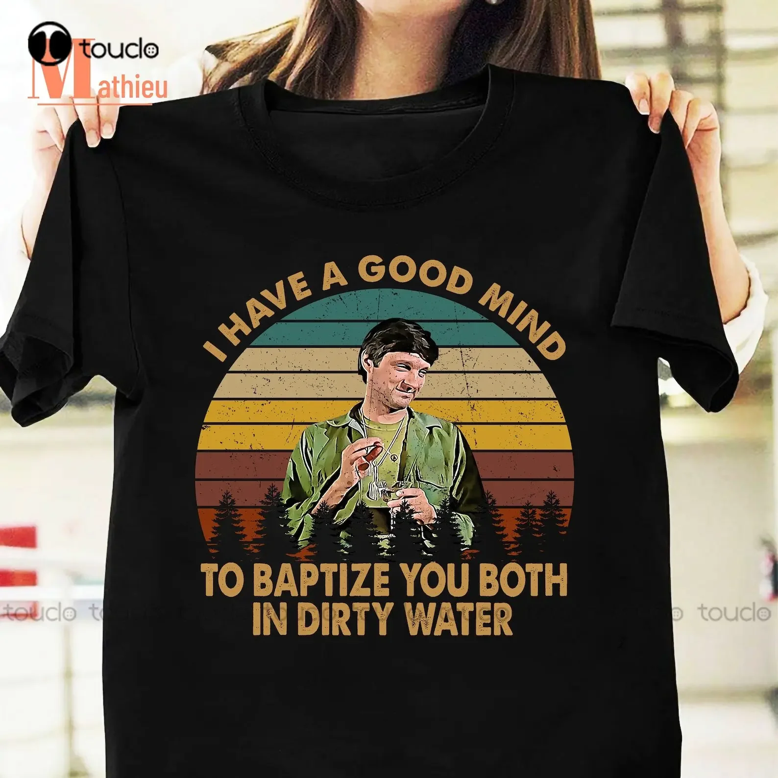 I Have A Good Mind To Baptize You Bith In Dirty Water Mash Series Drama Television Vintage T-Shirt Graphic T Shirt Printed Tee