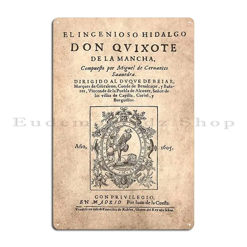 Cervantes Don Quijote De La Mancha 1605 Metal Sign Vintage Customize Wall Cave Create Club Tin Sign Poster