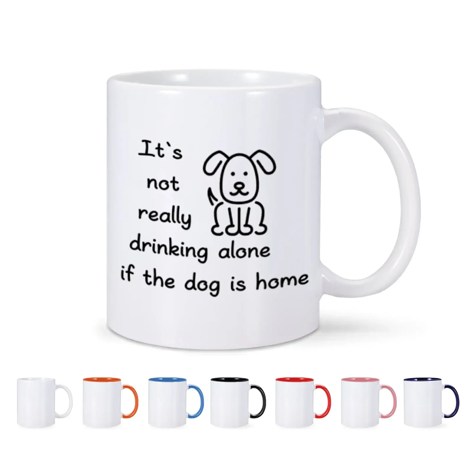 Dog Lovers Mug It's Not Really Drinking Alone If The Dog is Home 11 Ounces Funny Coffee Mug Gifts For Dog Lovers