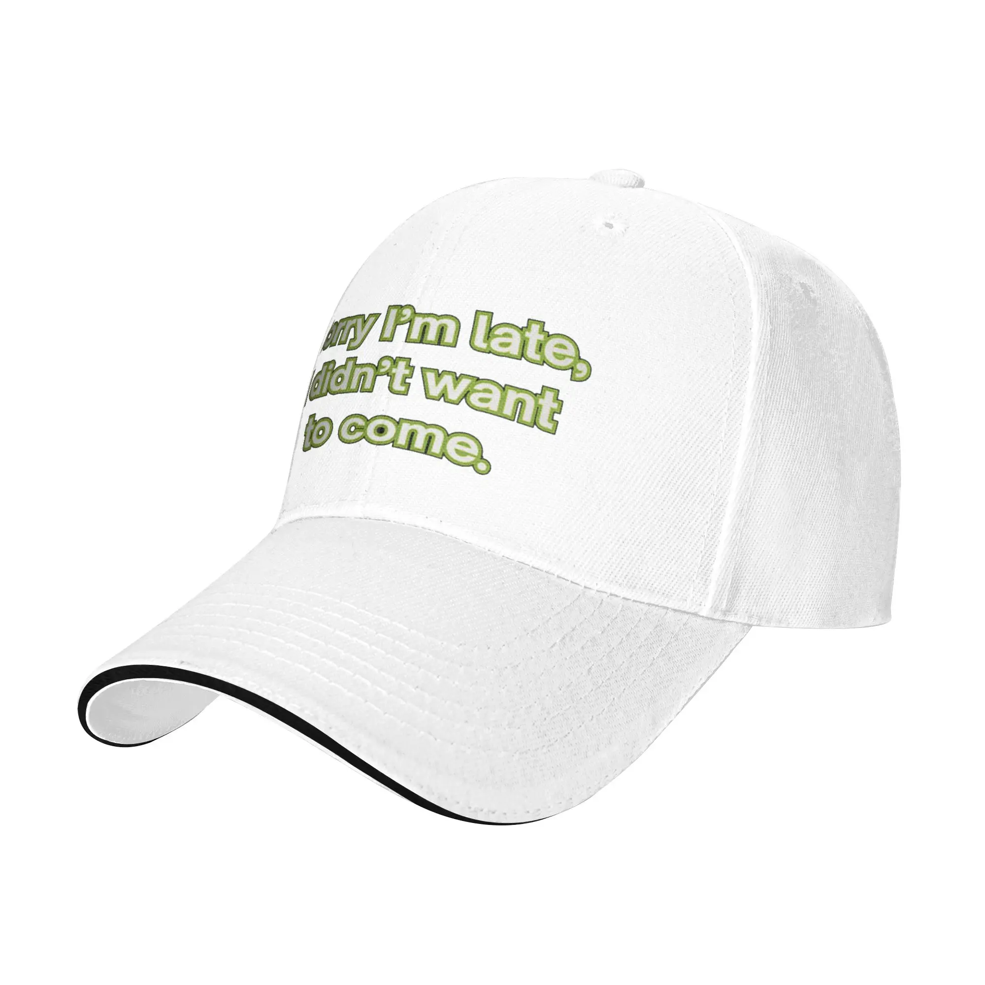 Sorry I m late  I didn t want to come  Gift For Children Men Women A Baseball Cap Hat