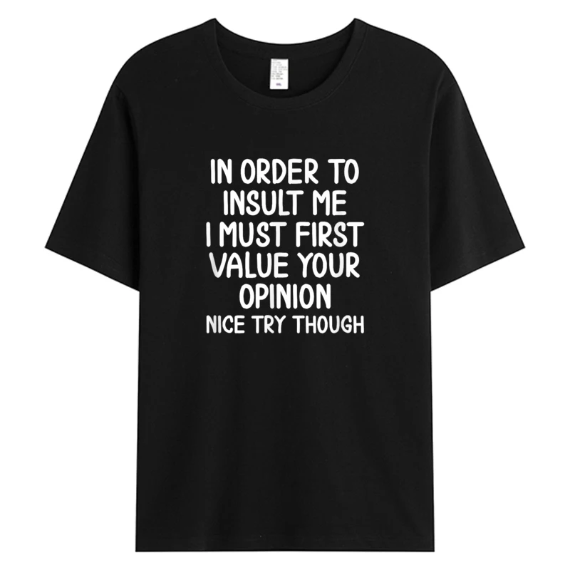 

Funny In Order To Insult Me T Shirts Men's Cotton Fabric Graphic T-Shirt Joke Sarcastic Tees New Arrival Man Soft Clothing 5XL