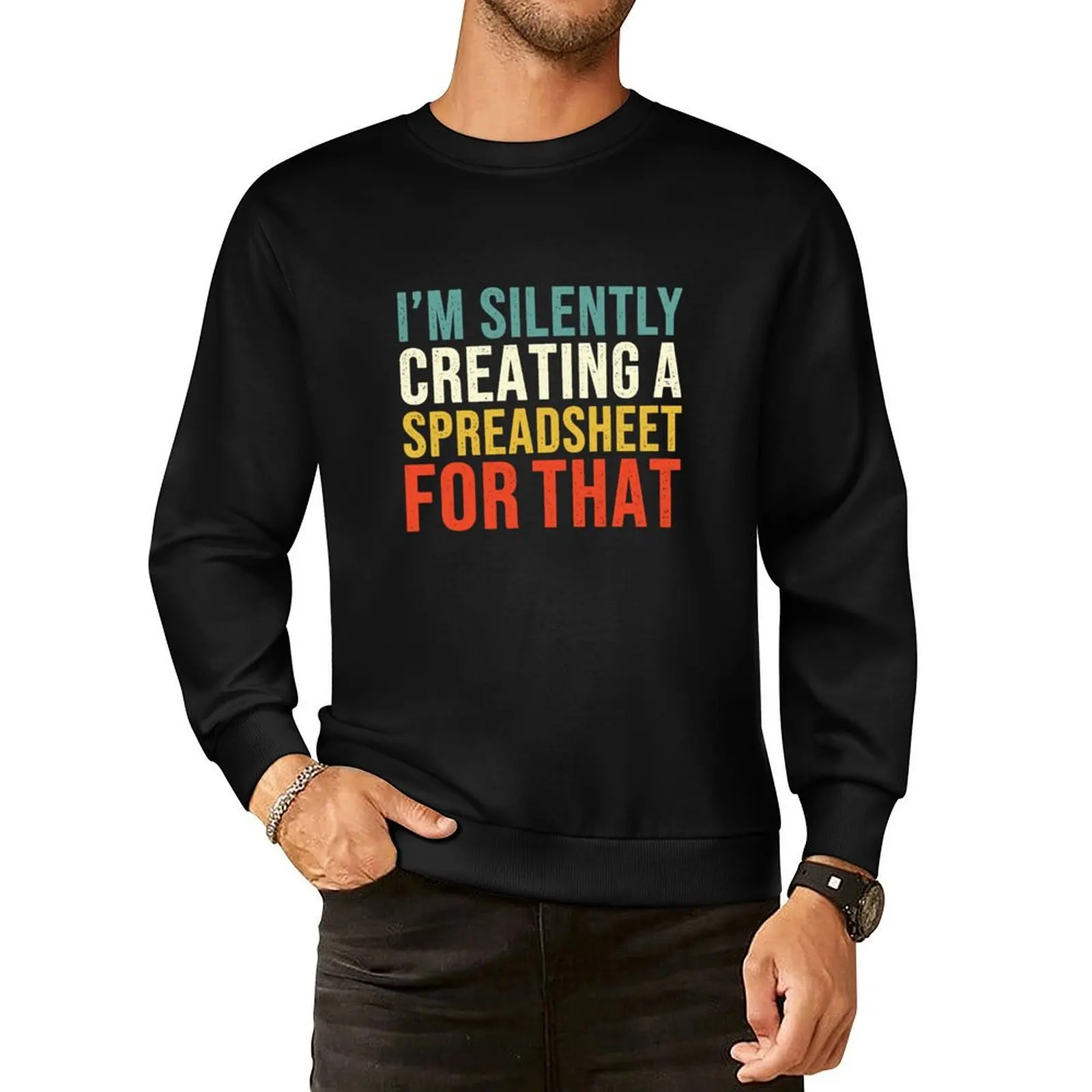 I'm Silently Creating A Spreadsheet For That, Funny Accountant Pullover Hoodie men's coat autumn sweatshirt