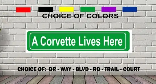 A Corvette Lives Here  Car Street Sign 4 x 18