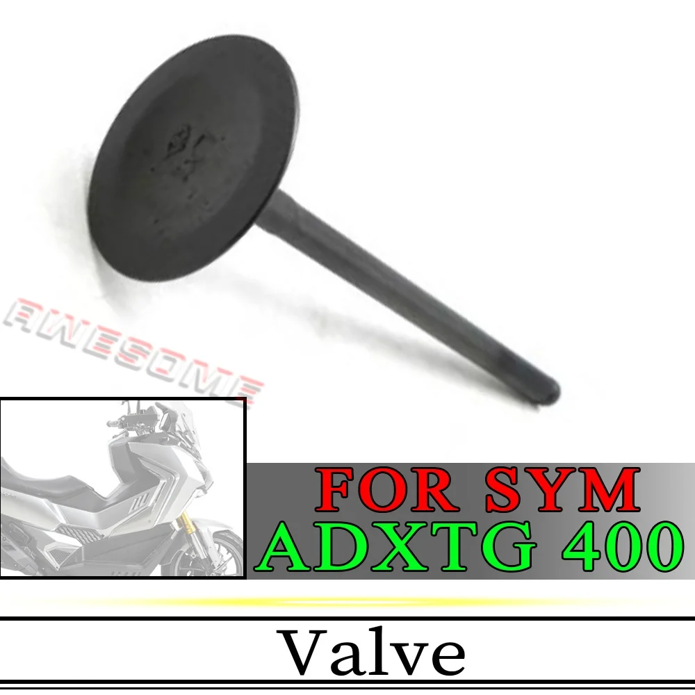 For Fit SYM ADXTG 400 ADXTG400 400ADXTG 400 ADXTG Valve