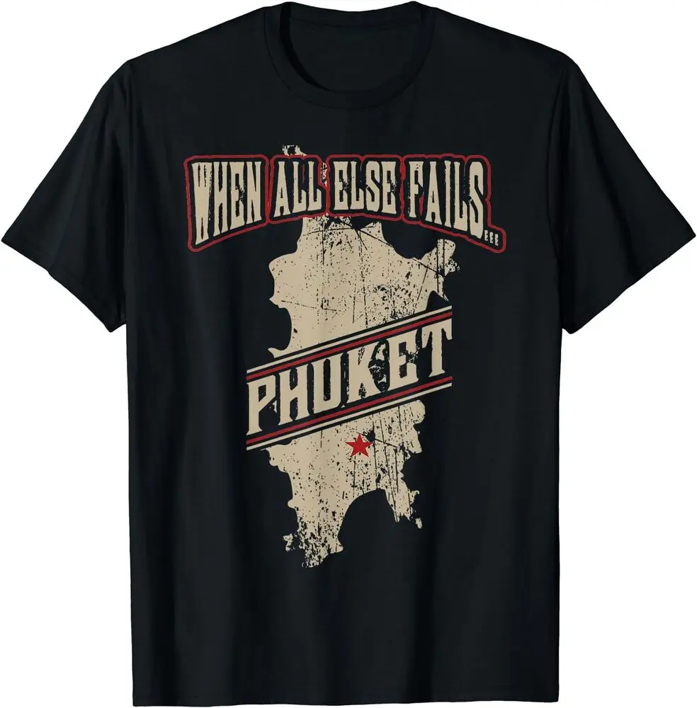 Phuket Thailand Funny When All Else Fails T-ShirtHigh Quality 100%Cotton Short Sleeve