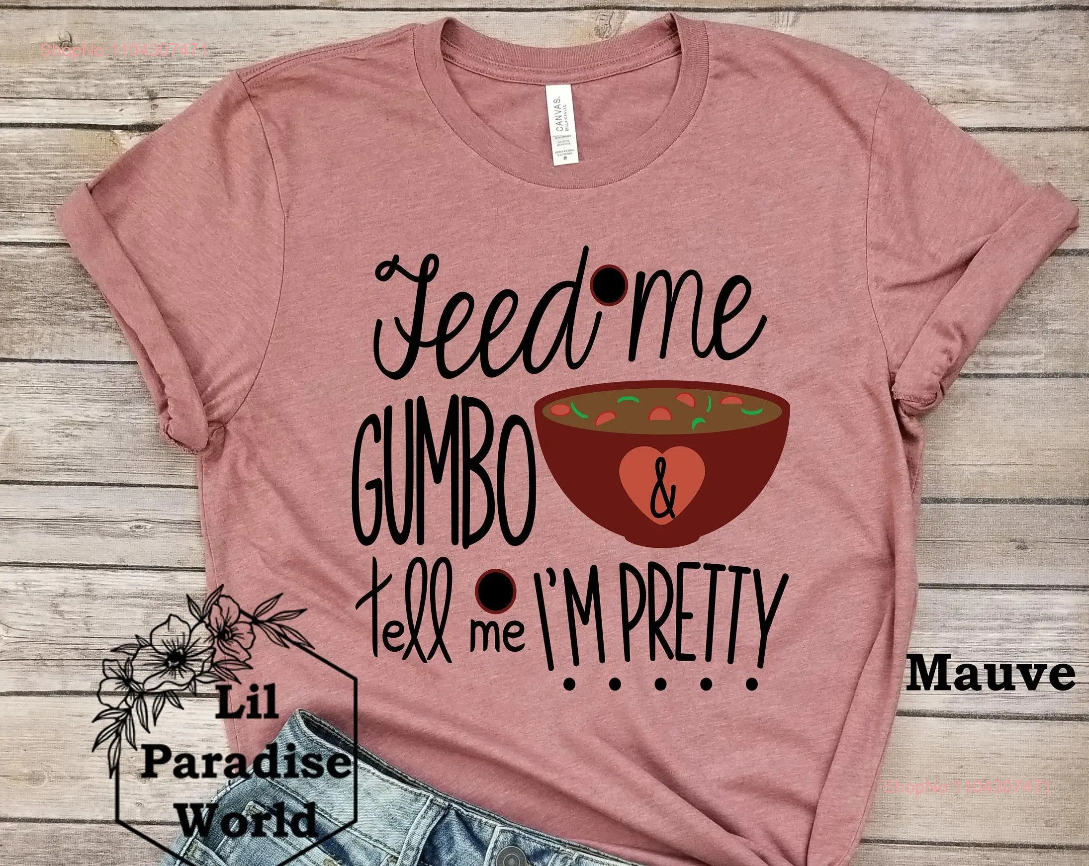 Feed Me Gumbo Tell I'm Pretty T Shirt Funny Christmas Family Vacation Fall Louisiana Soup long or short sleeves