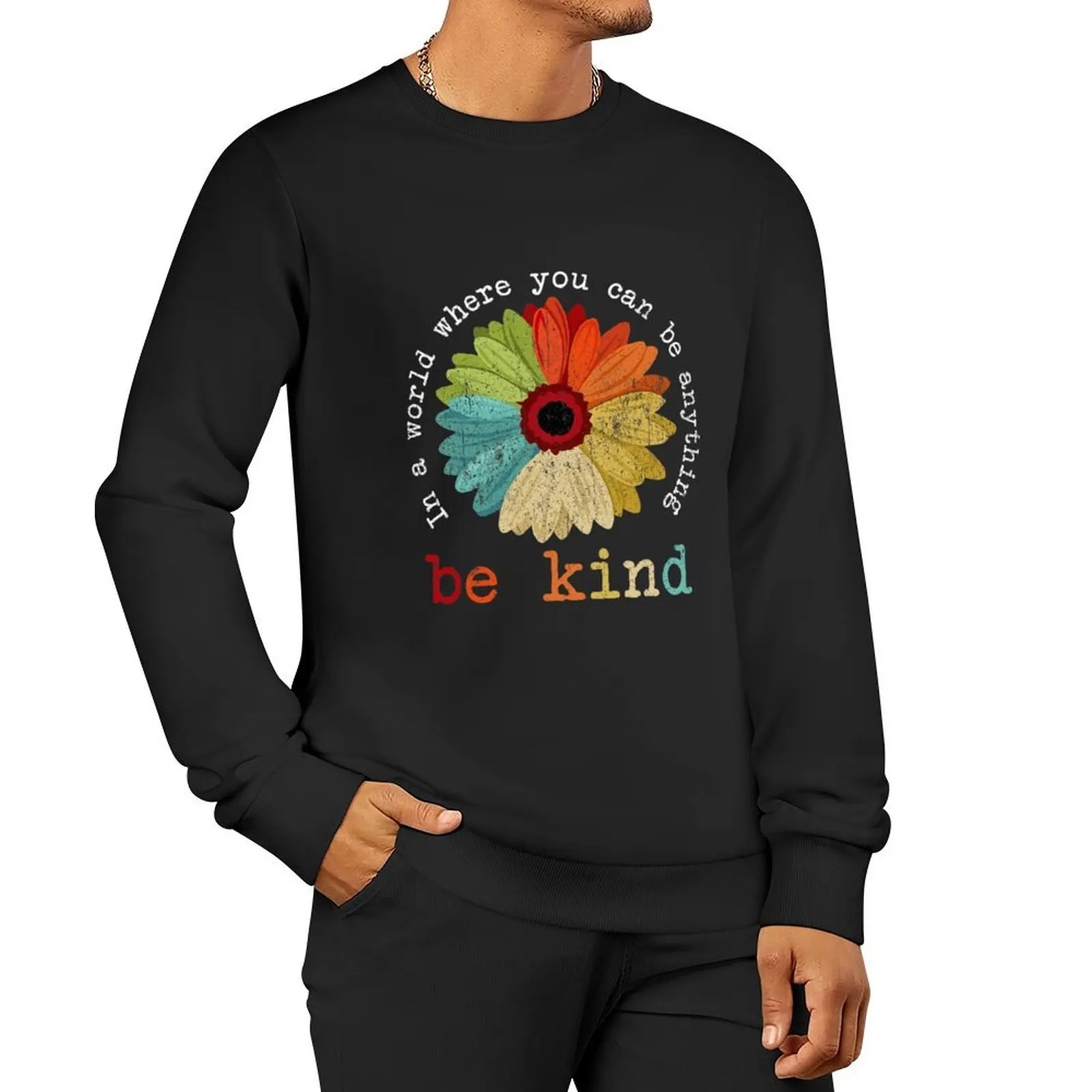 In A World Where You Can Be Anything Be Kind Kindness Pullover Hoodie autumn men's sweatshirt