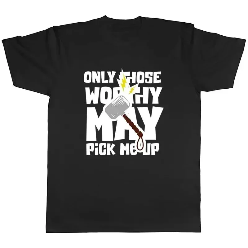 Funny Mens TShirt Only those Worthy may Pick me up Unisex Tee Gift