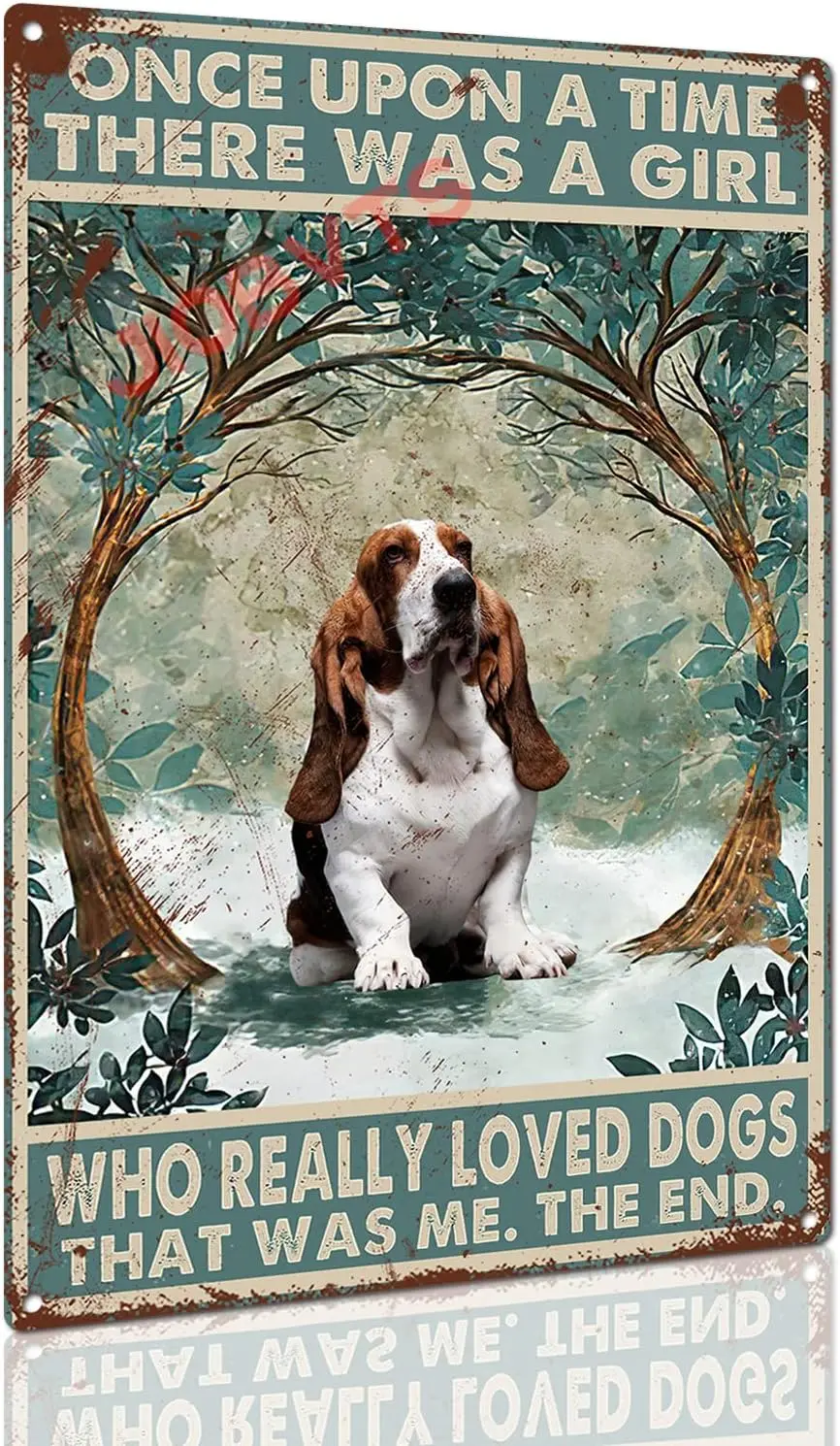JIOBVTS Tin Sign Basset Hound Once Upon The Time There Was The Girl Who Really Loved Dog That Was Me Poster Metal Tin Sign  sign