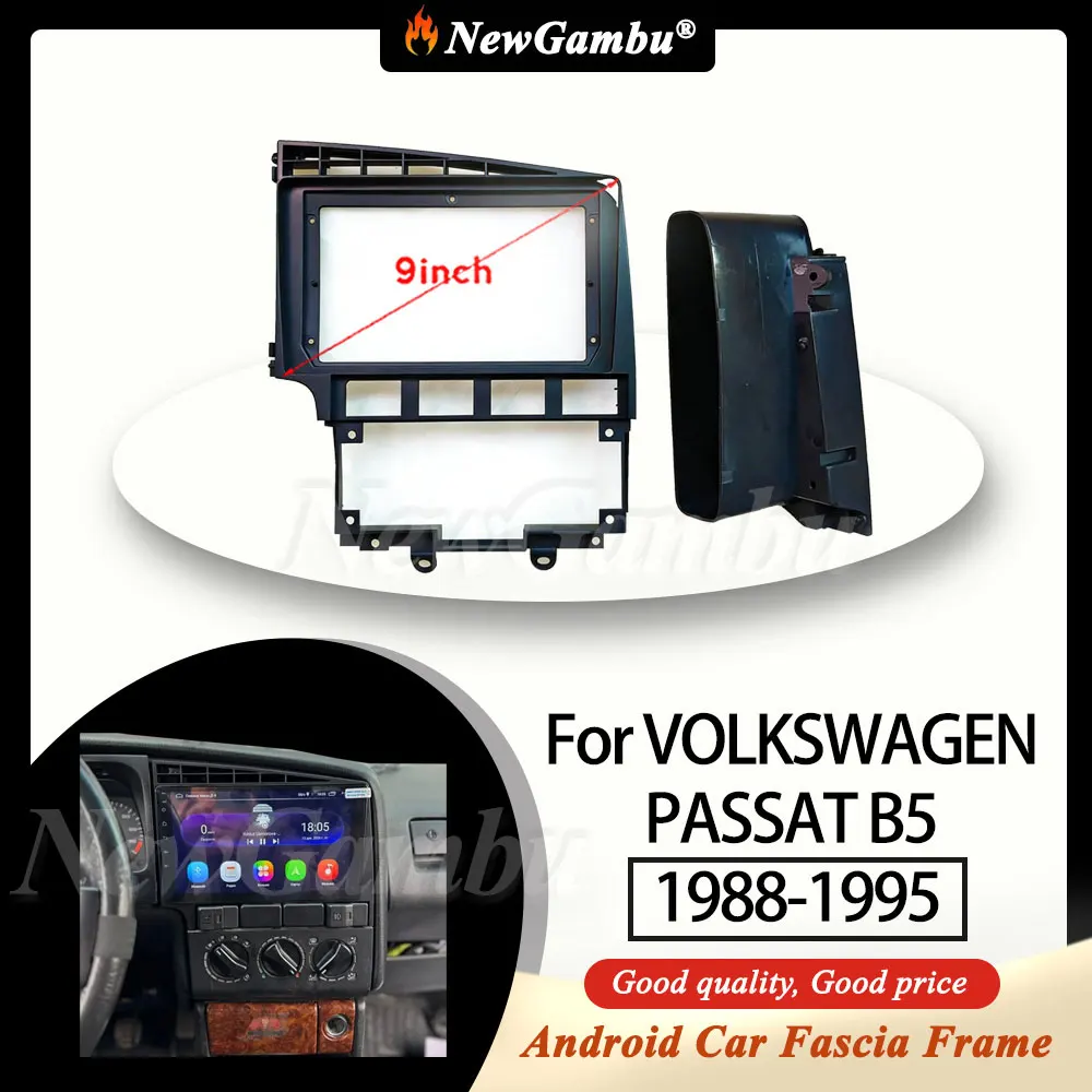 

Новая 9-дюймовая рамка для автомагнитолы NewGambu, подходит для VOLKSWAGEN PASSAT B5 1988-1995, без кабелей, для Android-устройств, декоративная панель для автомобиля.