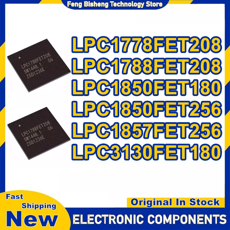 LPC1778FET208 LPC1788FET208 LPC1850FET180 LPC1850FET256 LPC1857FET256 LPC3130FET180 BGA IC Chip 100% New Original in stock