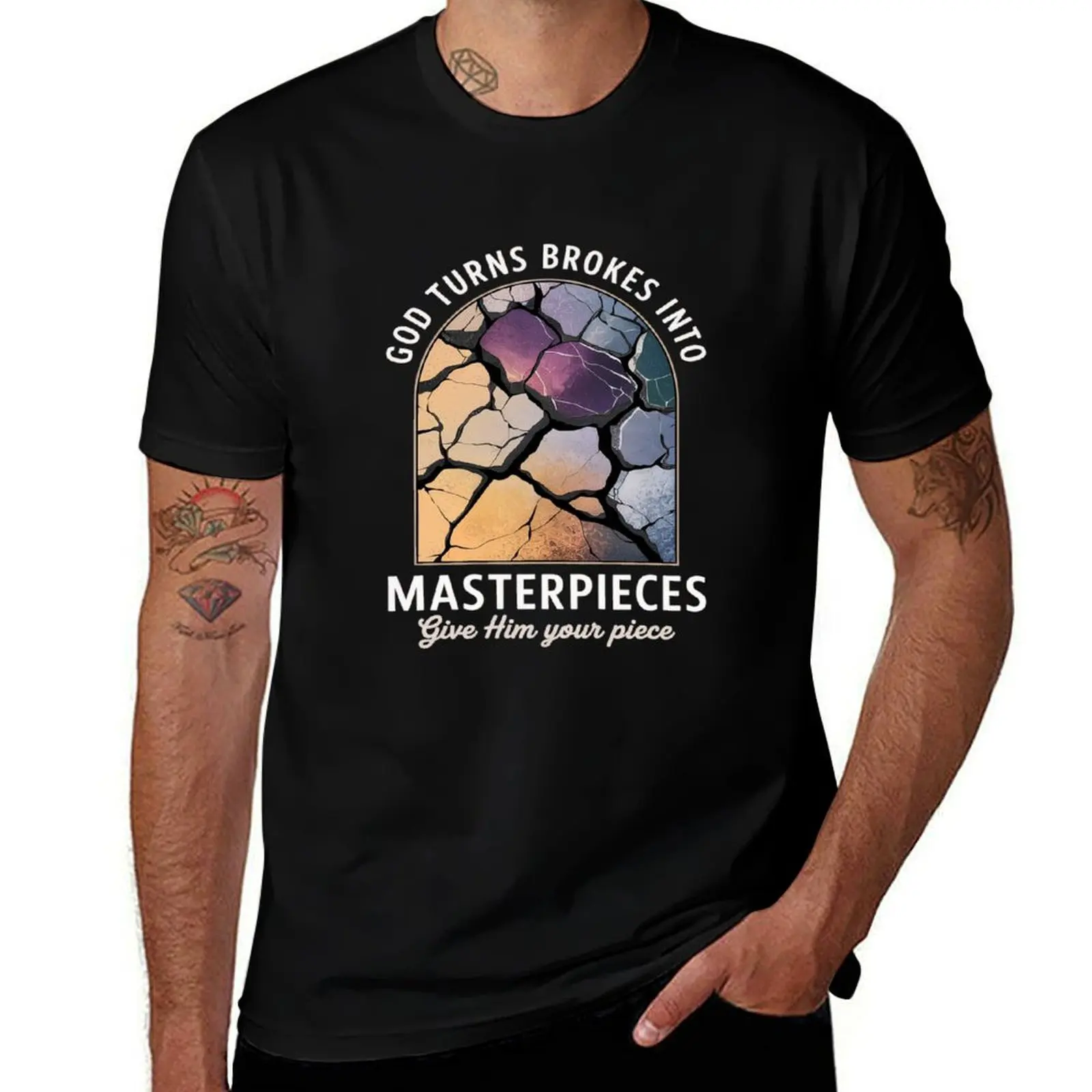 

God Turns Broken Pieces Into Masterpieces Give Him Your T-Shirt man clothes plain Man t-shirt cute tops shirts men