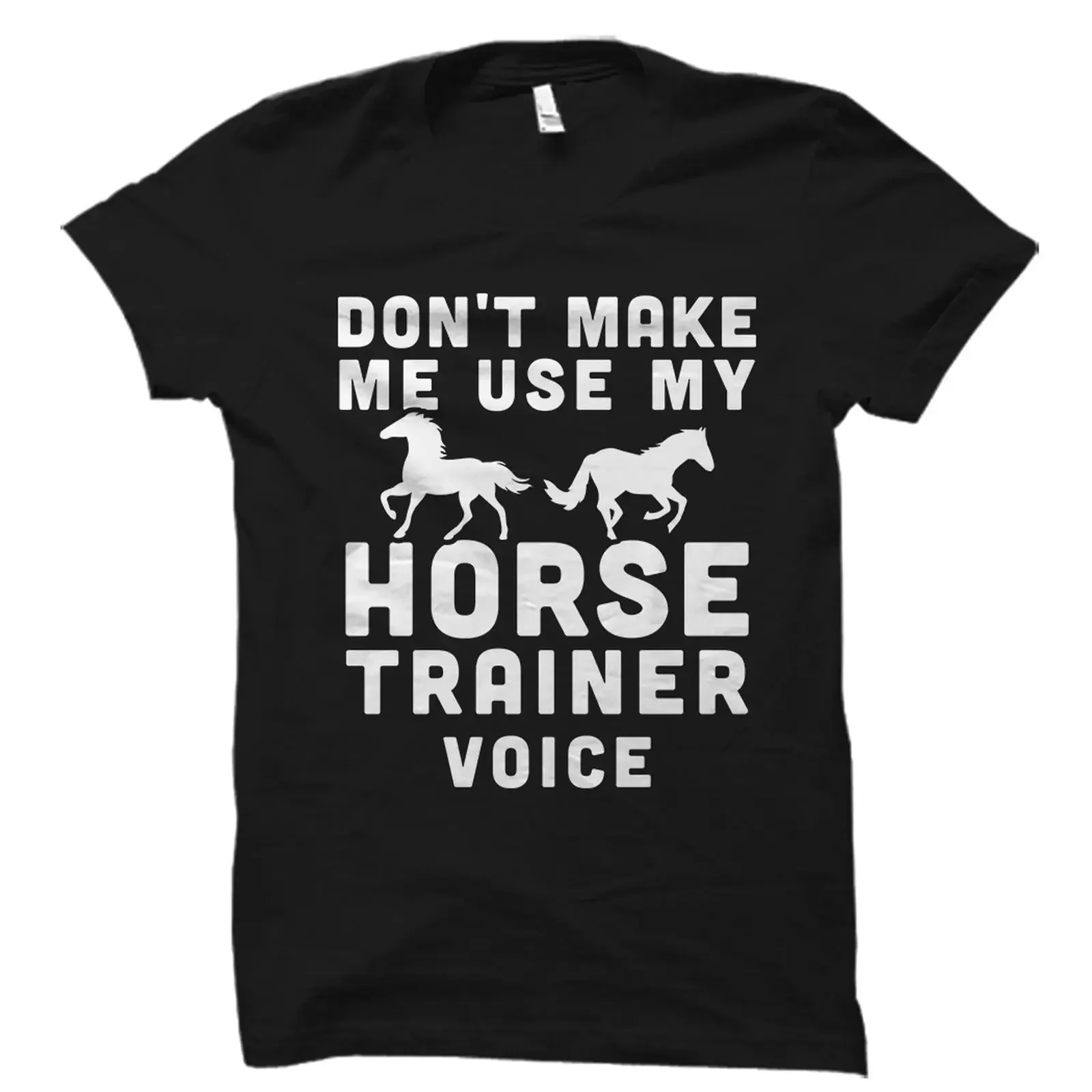 Don't Make Me Use My Horse Trainer Voice Funny Equestrian T Shirt Lover Equine OS5904 vintage Washed Stylish designer clothes
