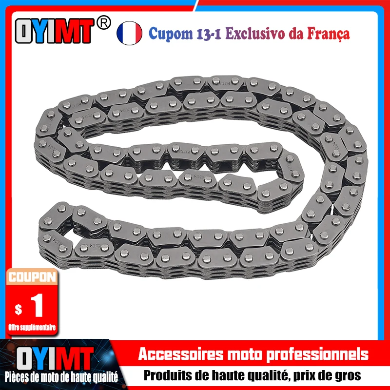 Chaîne de distribution à 104 maillons pour moto YAMAHA VP250 X-City 2007-2015/VP300 Versity YP250R Skyliner Majesty YP250C X-MAX