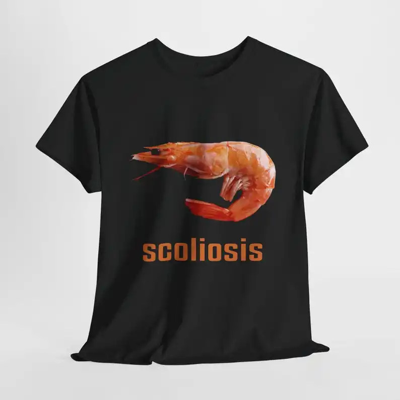 Scoliosis Funny Shrimp Meme T-shirt Ironic Gen Z Oddly Specific Cursed Unhinged Shitpost Joke Gift Cringe Weird Cotton Shirt Tee