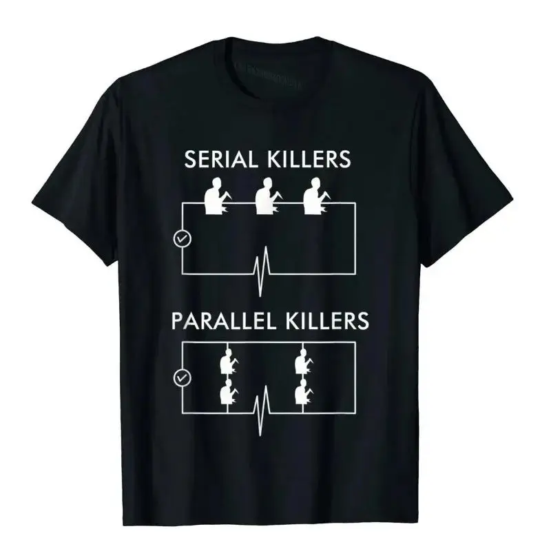 Serial Killers Parallel Killers Casual Loose T Shirt Summer New Tops Electrician Funny Top Cheap Japan Style Geek Tees Unisex