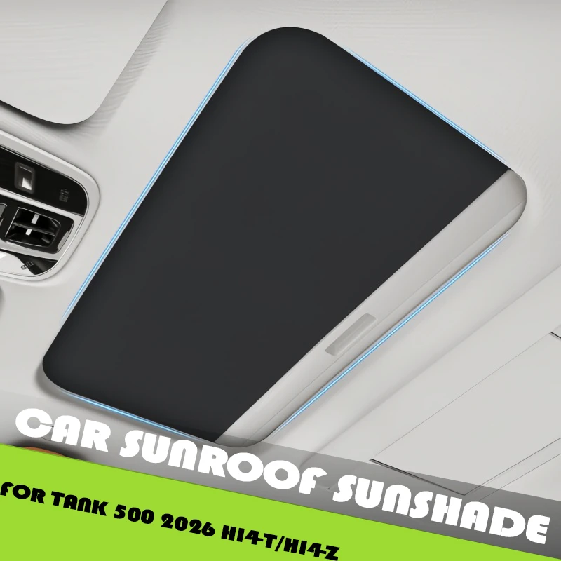 

Car Sunroof Sunshade Fit for GWM Tank 500 2026 Hi4-T/Hi4-Z Modified Electrostatic Adsorption Sunshade and Insulation Curtain