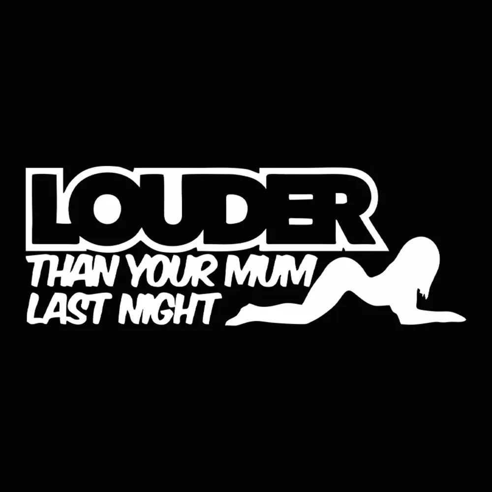 Fun LOUDER THAN YOUR MUM LAST NIGHT Car Window Sticker Decal Black Silver Vinyl