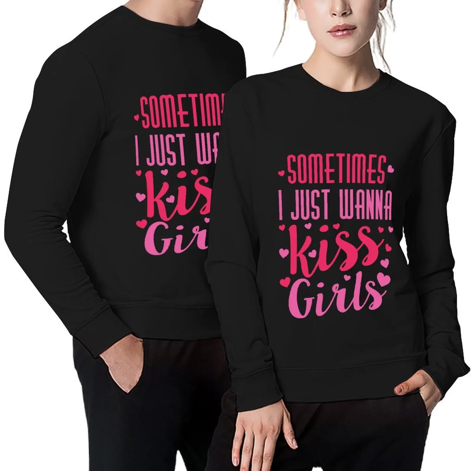 

Sometimes I Just Wanna Kiss Girls Pullover autumn men's coat tracksuit men fashion men hooded sweatshirts