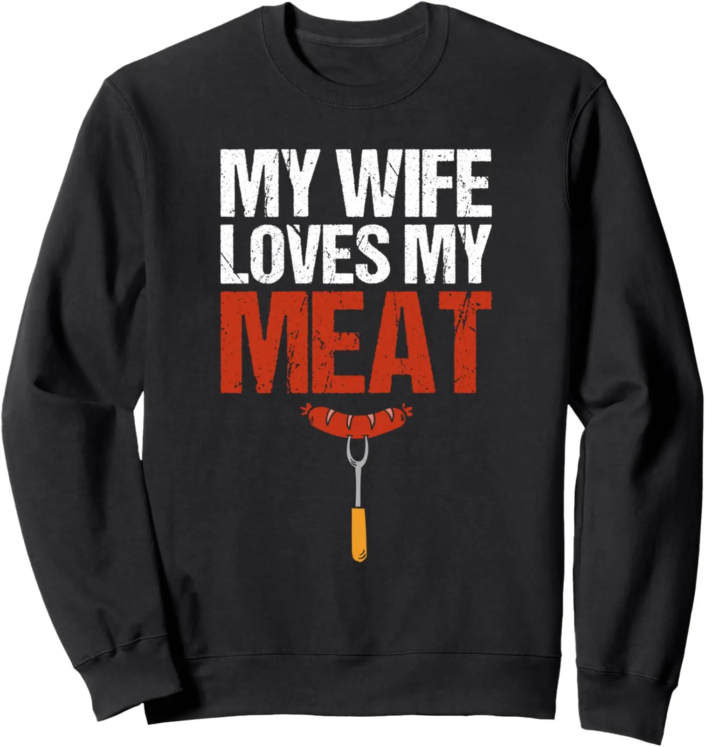 My Wife Loves My Meat Funny Grilling BBQ Lover Sweatshirt