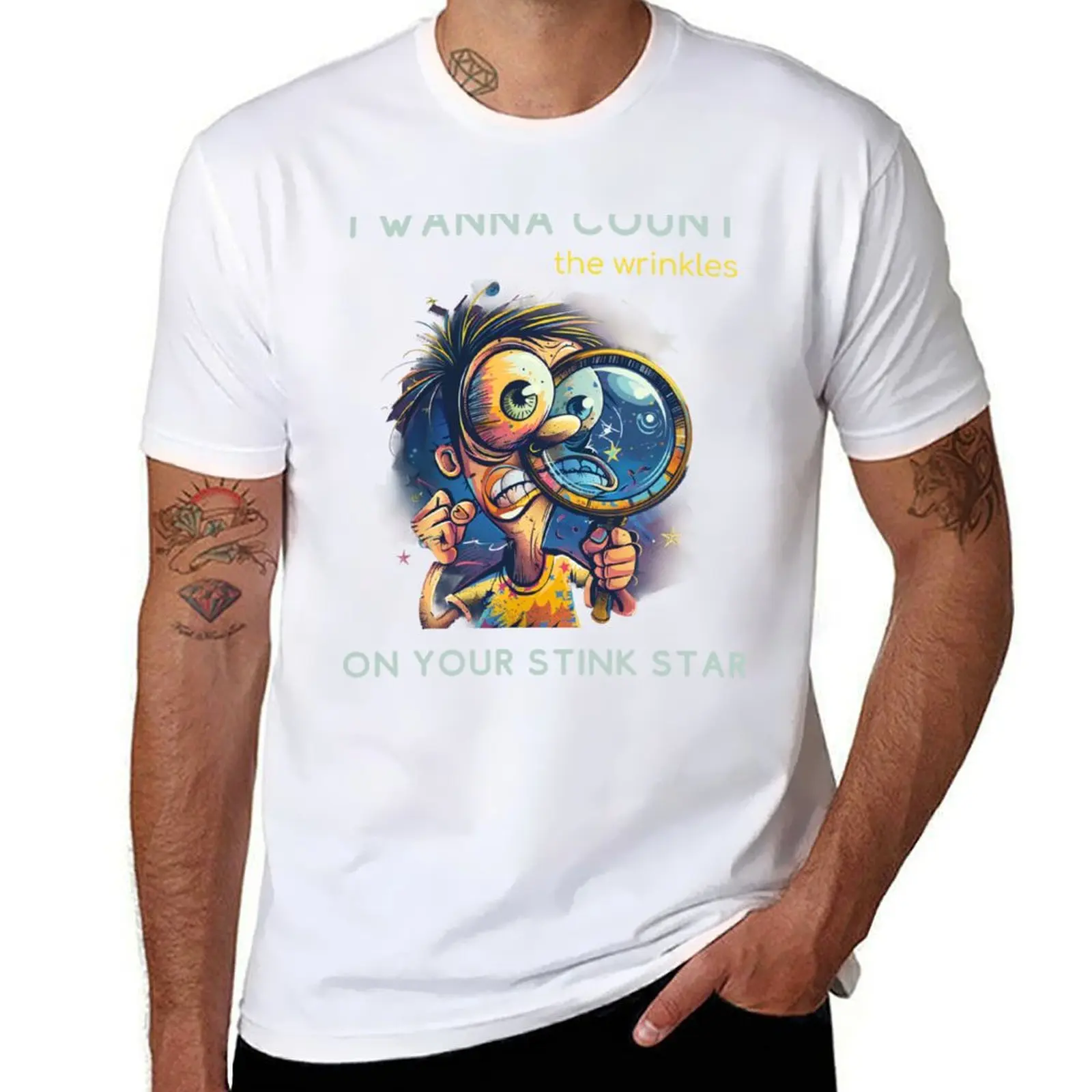 

I Wanna Count The Wrinkles On Your Stink Star T-Shirt Festival Party Tee Top