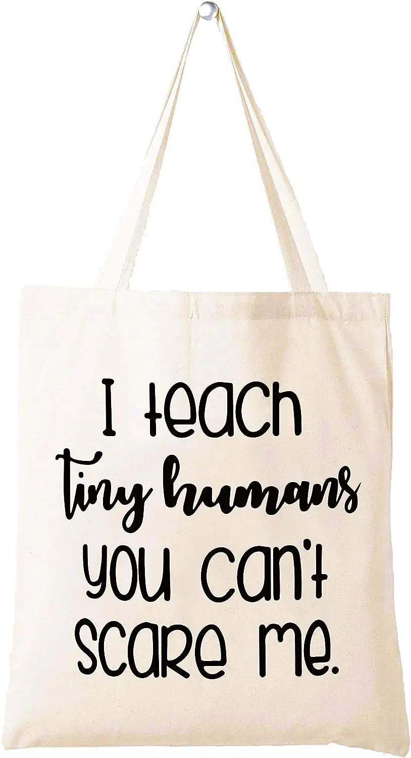 

I Teach Tiny Humans You Can't Scare Me - Shoulder Bag Shopping Bag Tote Bag - Appreciation Gifts for Teachers - Birthday