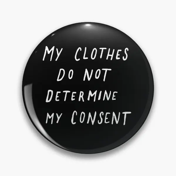 My Clothes Do Not Determine My Consent  Soft Button Pin Collar Cute Badge Hat Lover Lapel Pin Decor Fashion Creative Jewelry