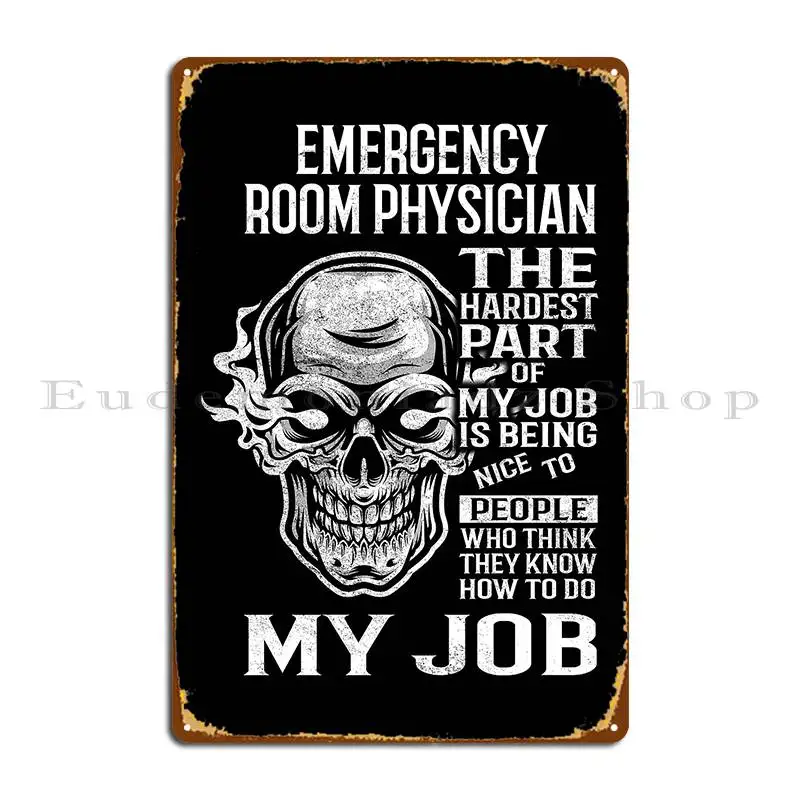 Emergency Room Physician The Hardest Part Of My Job Metal Plaque Poster Character Living Room Party Designing Tin Sign Poster