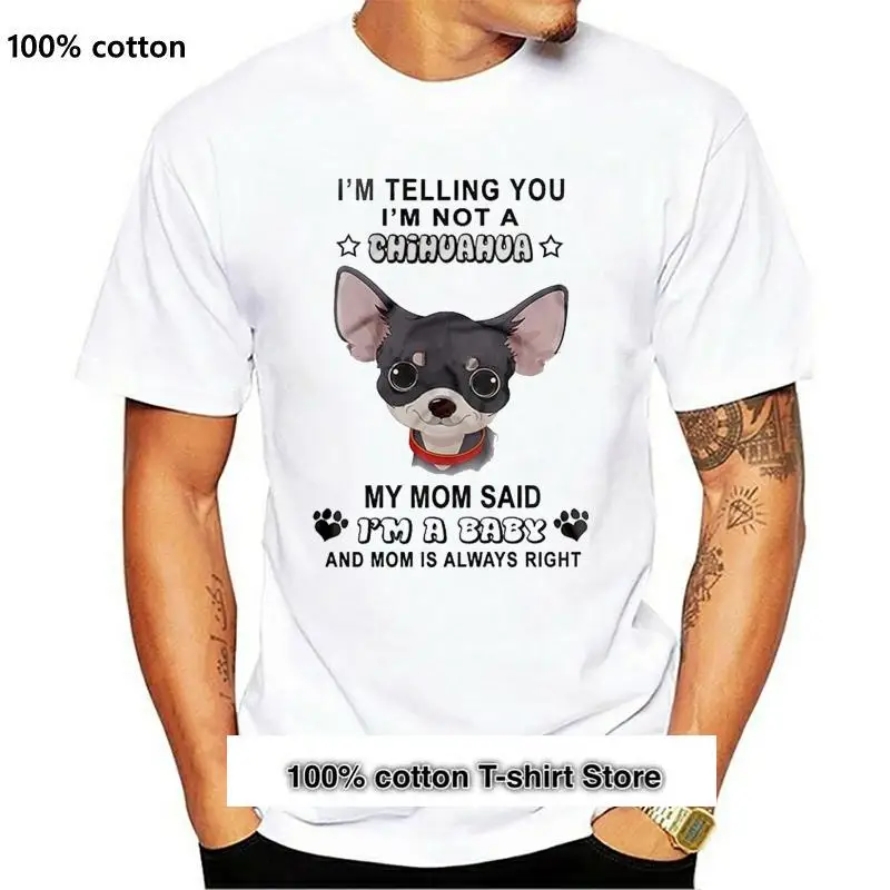 Camiseta de manga corta para hombre, camiseta de marca, I'm Telling You I'm Not A Chihuahua, My Mom Said I'm A Baby