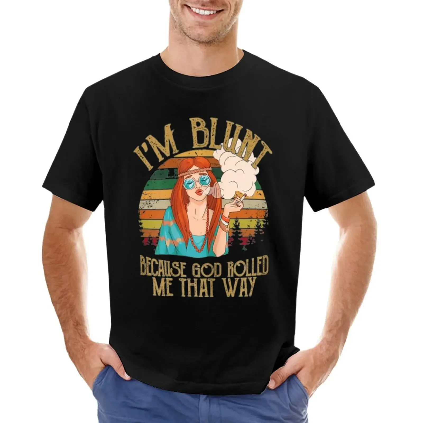 Im Blunt Because God Rolled Me That Way T-Shirt kawaii clothes vintage vintage clothes men workout shirt