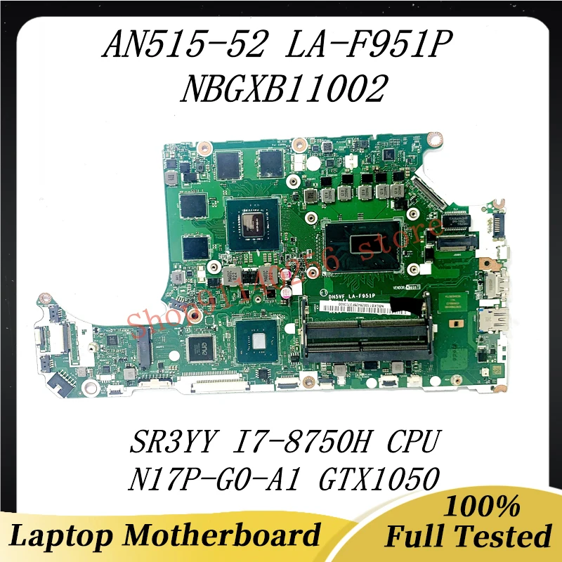 

Mainboard For Acer AN515-52 Laptop Motherboard DH5VF LA-F951P NBGXB11002 With SR3YY I7-8750H CPU N17P-G0-A1 GTX1050 100% Test OK