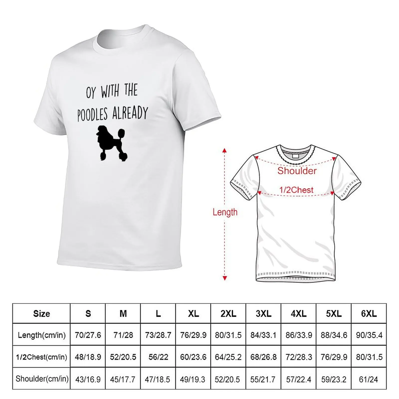 Oy with the Poodles already T-Shirt croswit shirt man sublime t shirt for men