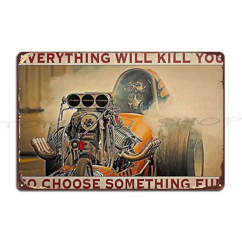 Everything Will Kill You So Choose Something Fun Metal Sign Cinema Kitchen Home Kitchen Designer  Tin Sign Poster