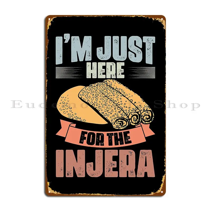 I M Just Here For The Retro Ethiopian Bread Injera Bread Fan Metal Signs Custom Funny Mural Bar Living Room Tin Sign Poster