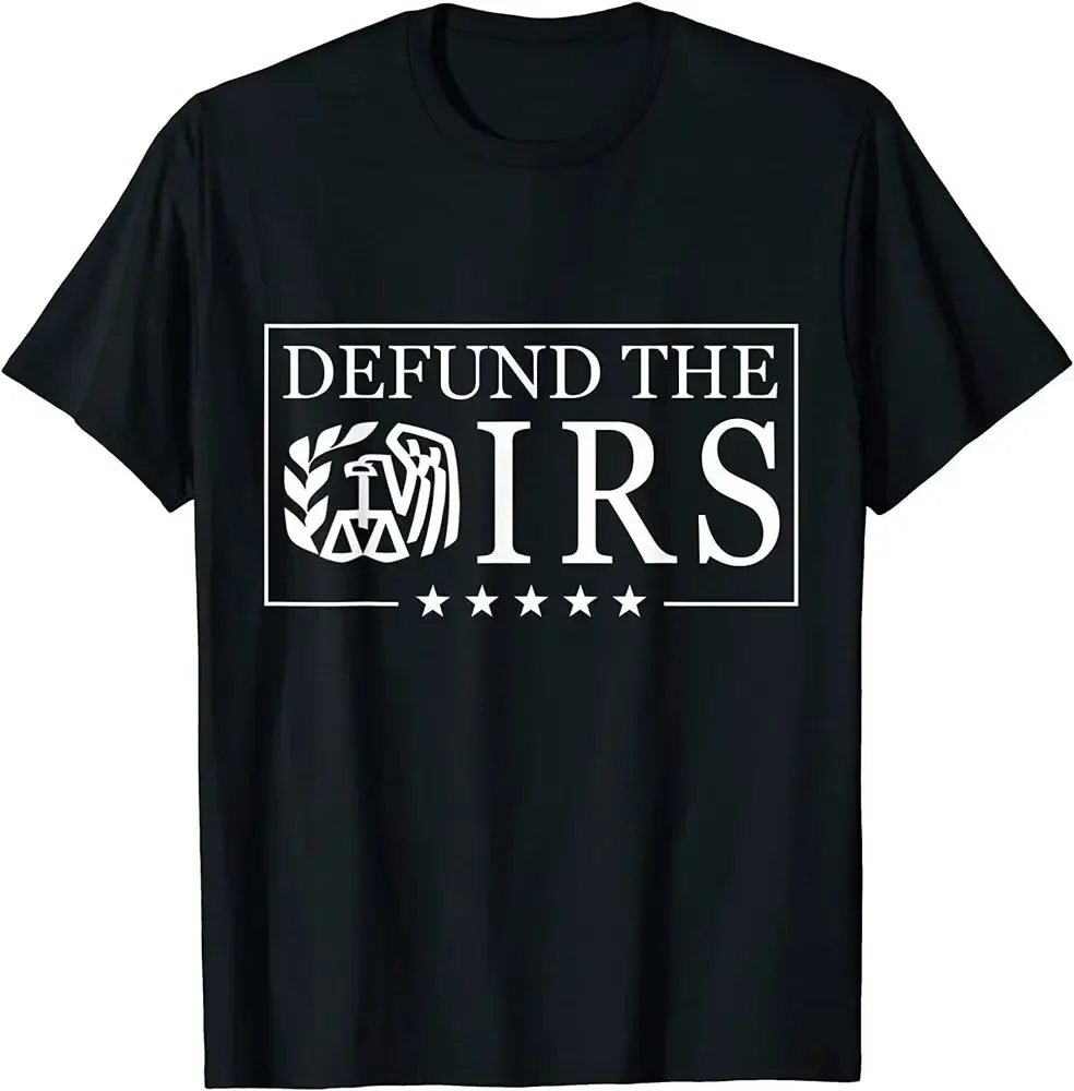 NEW! Funny Humor Jokes IRS Defund The IRS Cool Gift Idea T-Shirt   Tees High Quality 100%Cotton Short Sleeve