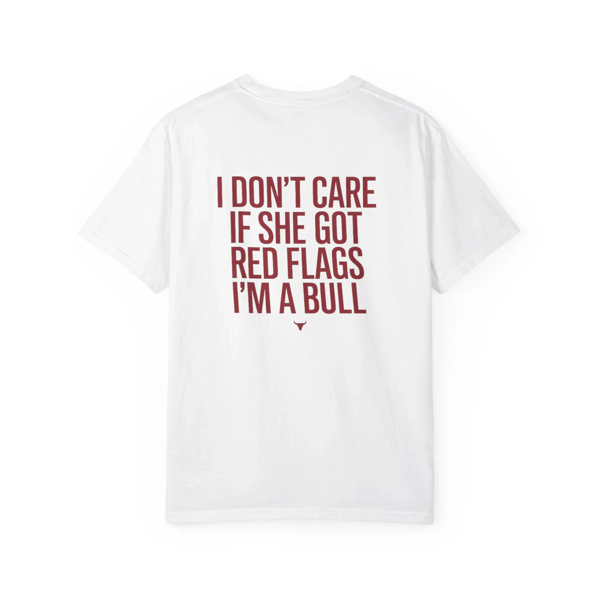 I Don't Care If She Got Red Flags I'm A Bull Shirt Funny Meme Tee Trendy Streetwear Graphic T-Shirt Relatable Humorous Men Gift