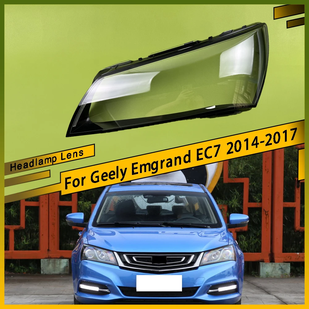 

For Geely Emgrand EC7 2014 2015 2016 2017 Auto Transparent Headlamp Cover Headlamp Lens Shell Replace Original Lampshade
