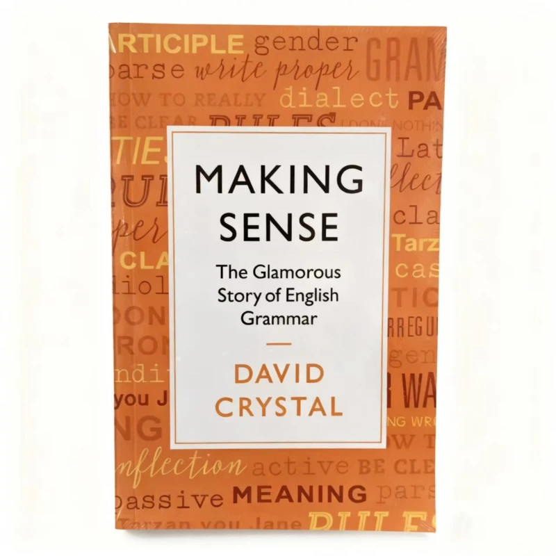 صنع الإحساس بقلم ديفيد كريستال: رحلة ساحرة من خلال القصص الخفية لقواعد اللغة الإنجليزية