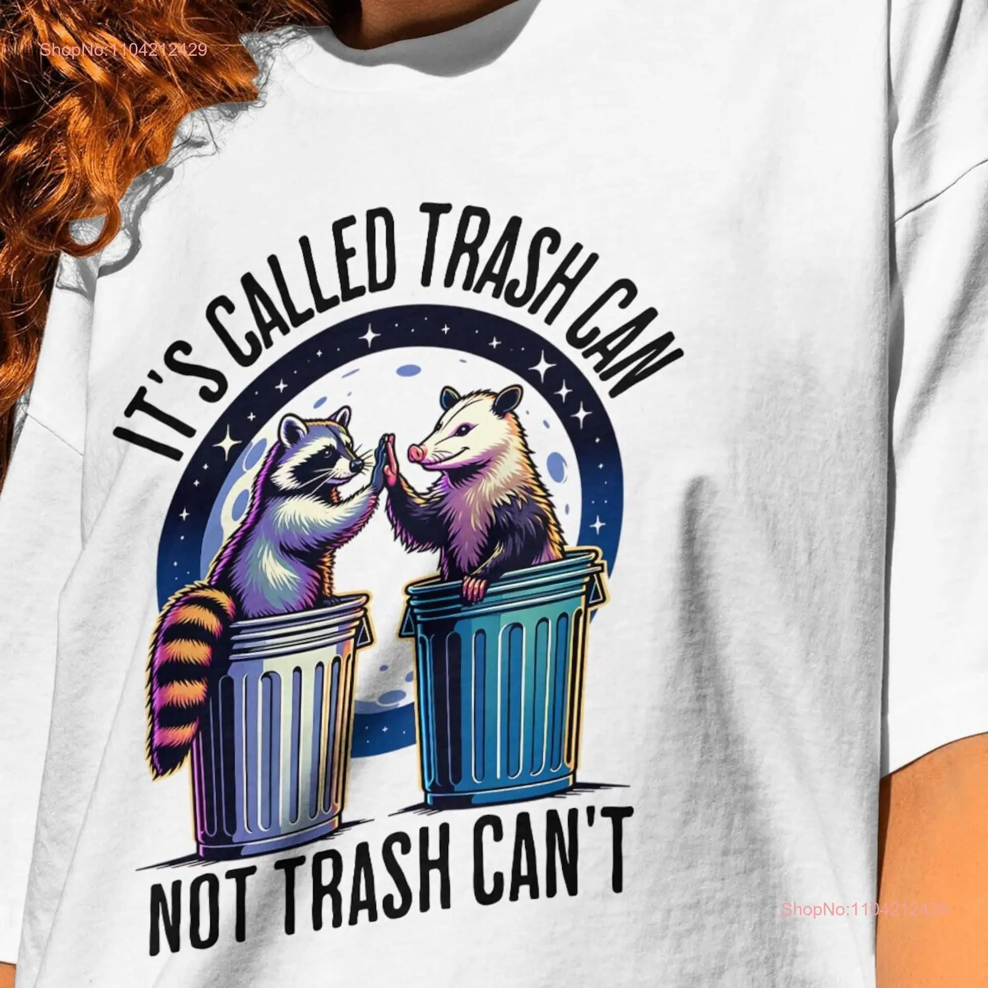 RACCOON T Shirt Its called trash can not canT GIft for panda lover long or short sleeves