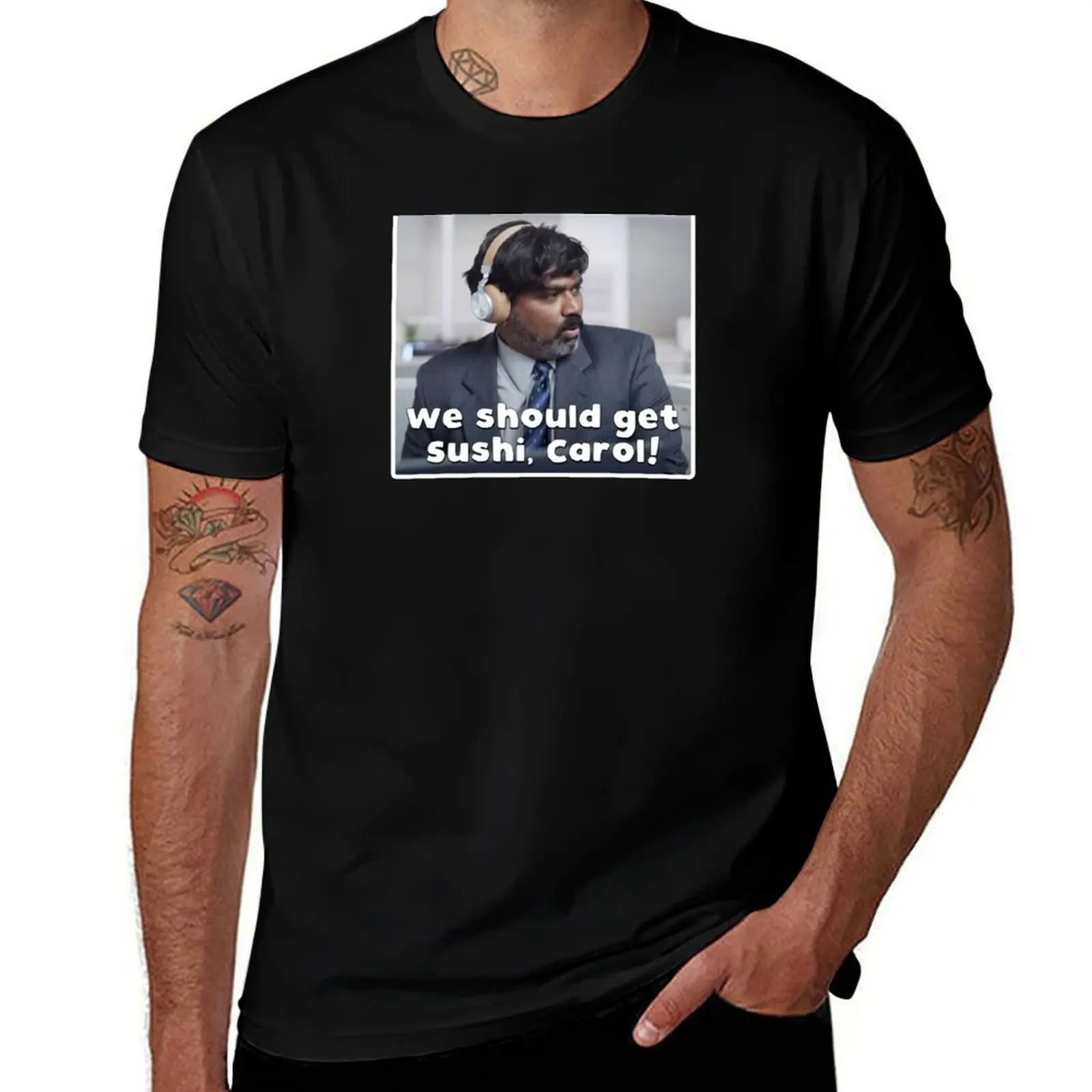 We should get sushi, Carol! T-Shirt t shirts with prints man t shirt designer t shirt man luxury T-Shirt