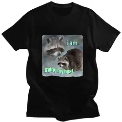 I Am Trying My Best Raccoon Meme T Shirt Funny Print Men Women T-shirt Loose Leisure Fashion Short Sleeve Cotton Cozy T Shirts