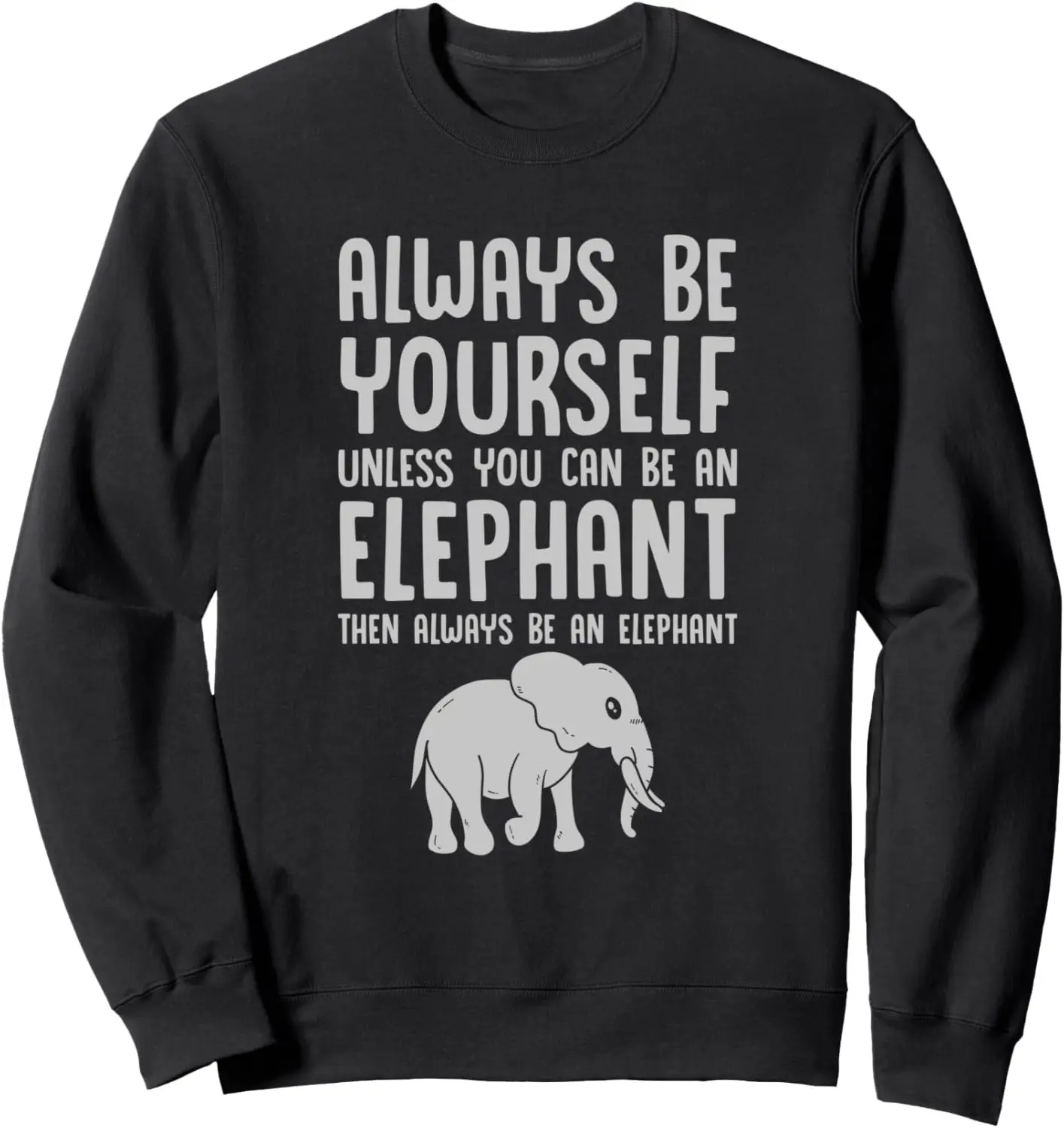 Kids Funny Zoo Animal Always Be An Elephant Sweatshirt